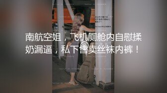 良心主播高颜值也玩起了剧情深喉口交，和发小无套啪啪