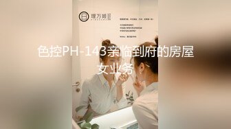 无水印11/29 大奶女友攻防转换都很猛上位骑乘技术娴熟射了一肚皮VIP1196