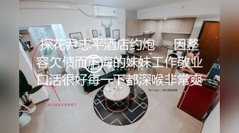 91小哥酒店约操老婆的闺蜜 非常漂亮的长发美女