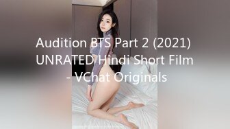 Audition BTS Part 2 (2021) UNRATED Hindi Short Film - VChat Originals