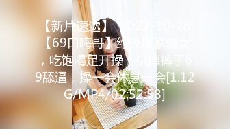 【新速片遞】 有一个好色的女友又会口，不但技术好还主动，声音更勾魂摄魄的女友是啥感觉？