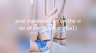 anal insemination on the side of the road (xhntia1)